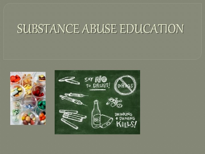 SUBSTANCE ABUSE EDUCATION 
