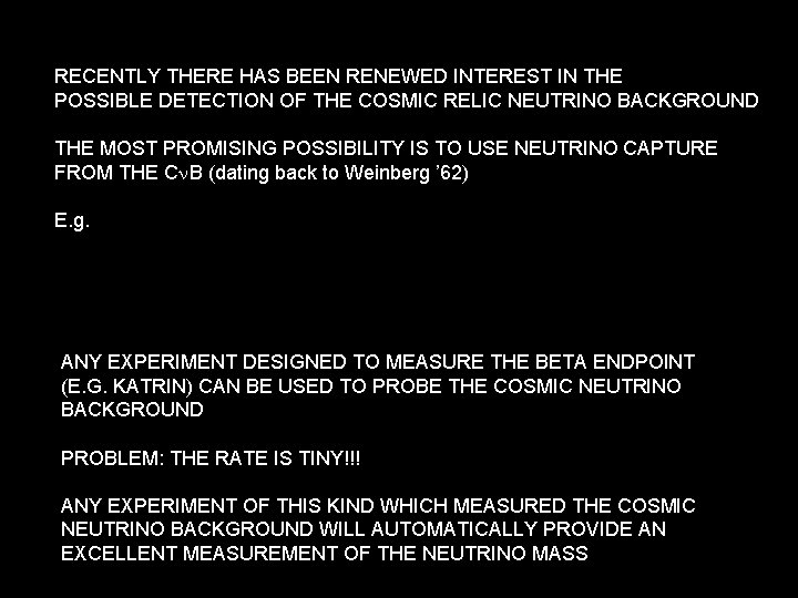 RECENTLY THERE HAS BEEN RENEWED INTEREST IN THE POSSIBLE DETECTION OF THE COSMIC RELIC