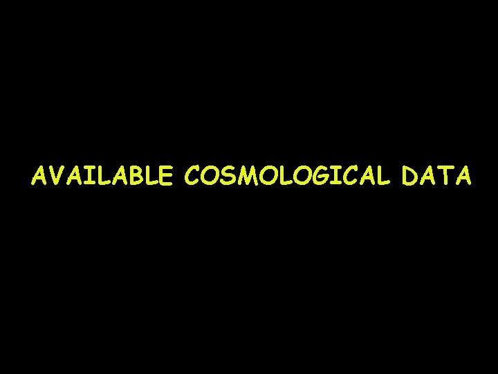 AVAILABLE COSMOLOGICAL DATA 
