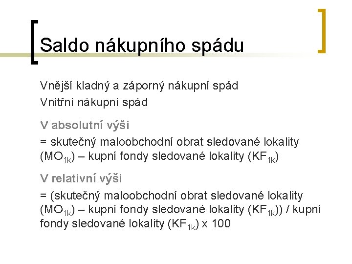 Saldo nákupního spádu Vnější kladný a záporný nákupní spád Vnitřní nákupní spád V absolutní