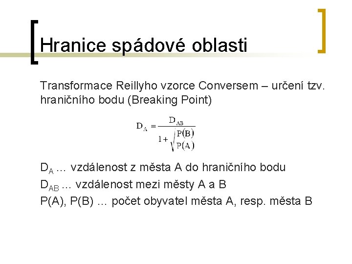 Hranice spádové oblasti Transformace Reillyho vzorce Conversem – určení tzv. hraničního bodu (Breaking Point)