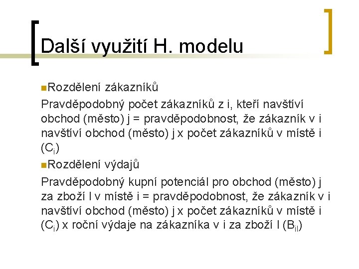 Další využití H. modelu n. Rozdělení zákazníků Pravděpodobný počet zákazníků z i, kteří navštíví