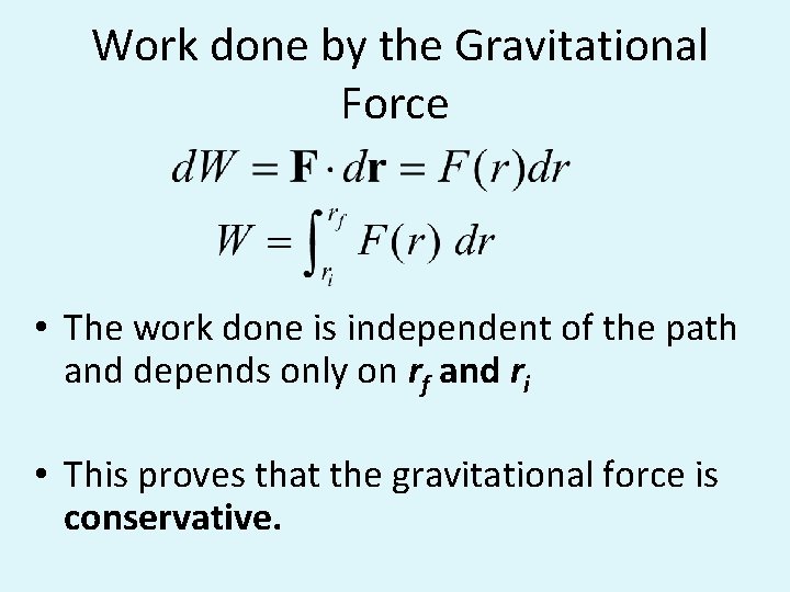 Work done by the Gravitational Force • The work done is independent of the