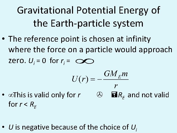Gravitational Potential Energy of the Earth-particle system • The reference point is chosen at