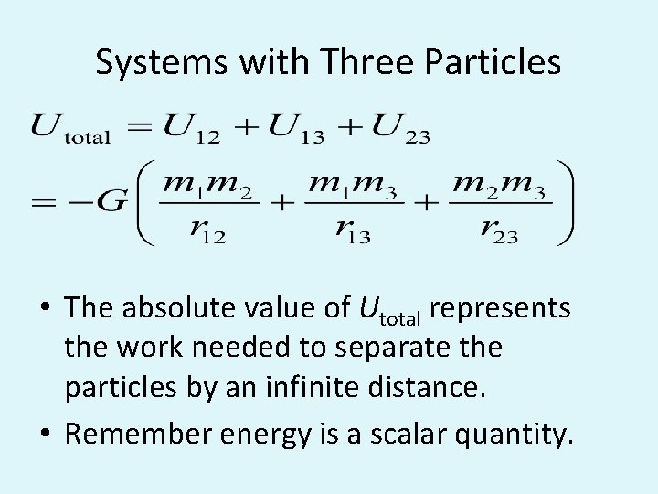 Systems with Three Particles • The absolute value of Utotal represents the work needed