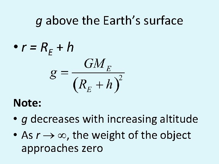 g above the Earth’s surface • r = RE + h Note: • g