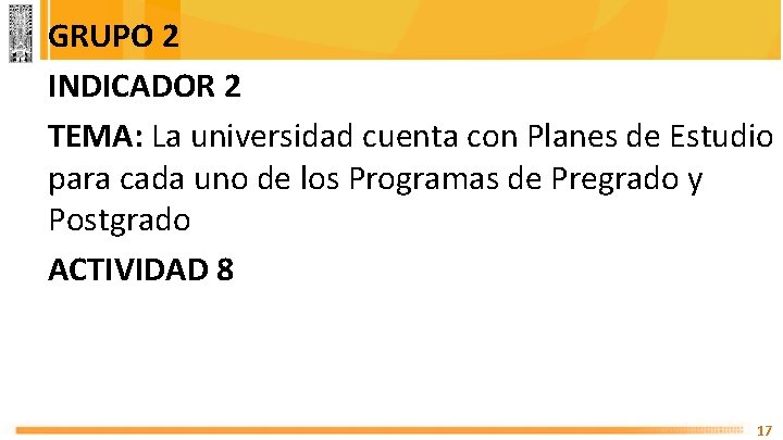 GRUPO 2 INDICADOR 2 TEMA: La universidad cuenta con Planes de Estudio para cada