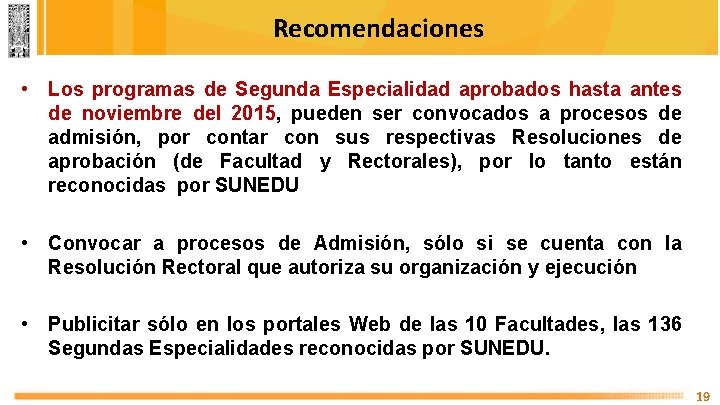 Recomendaciones • Los programas de Segunda Especialidad aprobados hasta antes de noviembre del 2015,