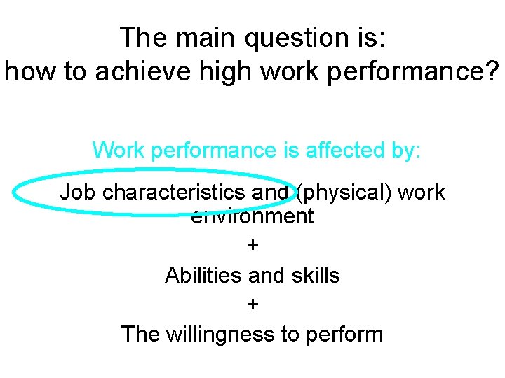 The main question is: how to achieve high work performance? Work performance is affected