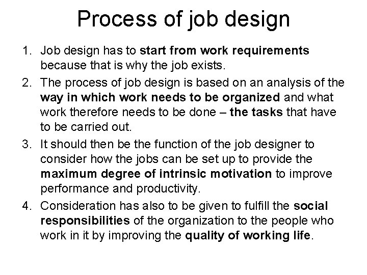 Process of job design 1. Job design has to start from work requirements because