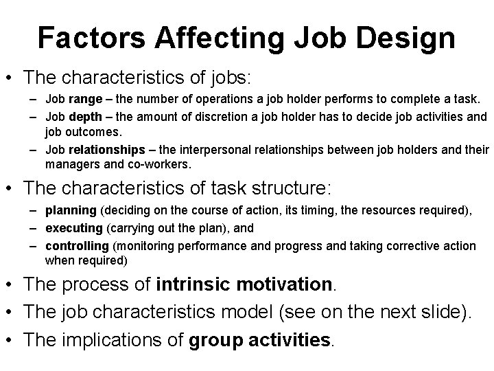 Factors Affecting Job Design • The characteristics of jobs: – Job range – the