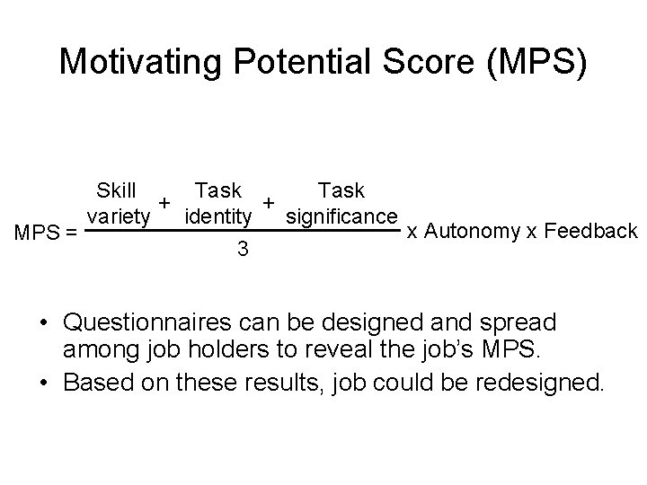 Motivating Potential Score (MPS) MPS = Skill Task + + variety identity significance 3