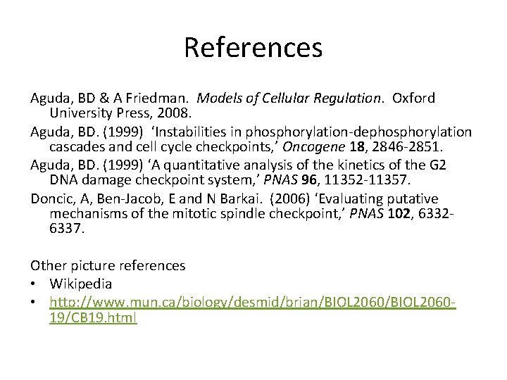 References Aguda, BD & A Friedman. Models of Cellular Regulation. Oxford University Press, 2008.