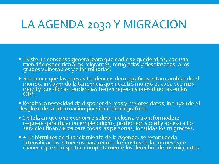  LA AGENDA 2030 Y MIGRACIÓN Existe un consenso general para que nadie se