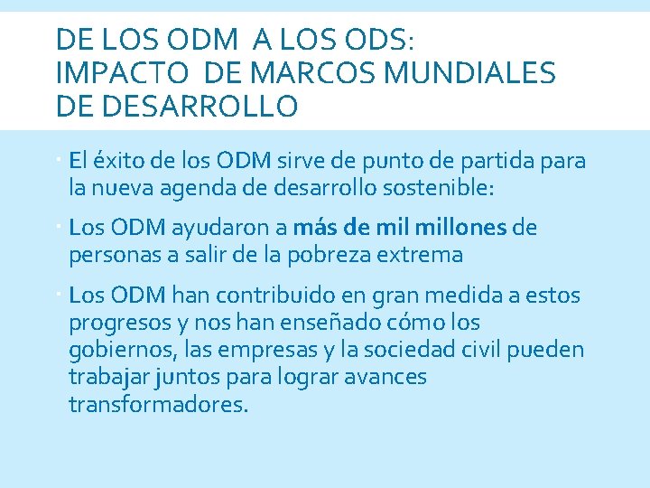 DE LOS ODM A LOS ODS: IMPACTO DE MARCOS MUNDIALES DE DESARROLLO El éxito