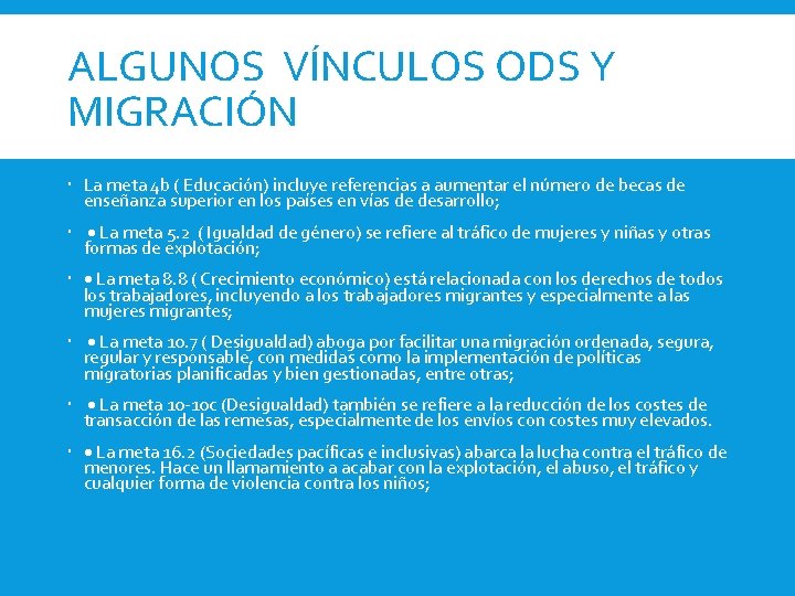 ALGUNOS VÍNCULOS ODS Y MIGRACIÓN La meta 4 b ( Educación) incluye referencias a