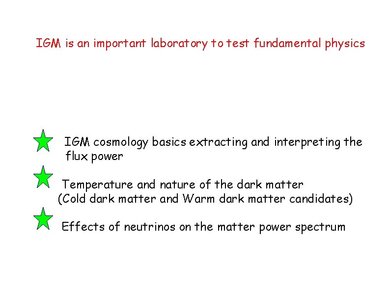 IGM is an important laboratory to test fundamental physics IGM cosmology basics extracting and