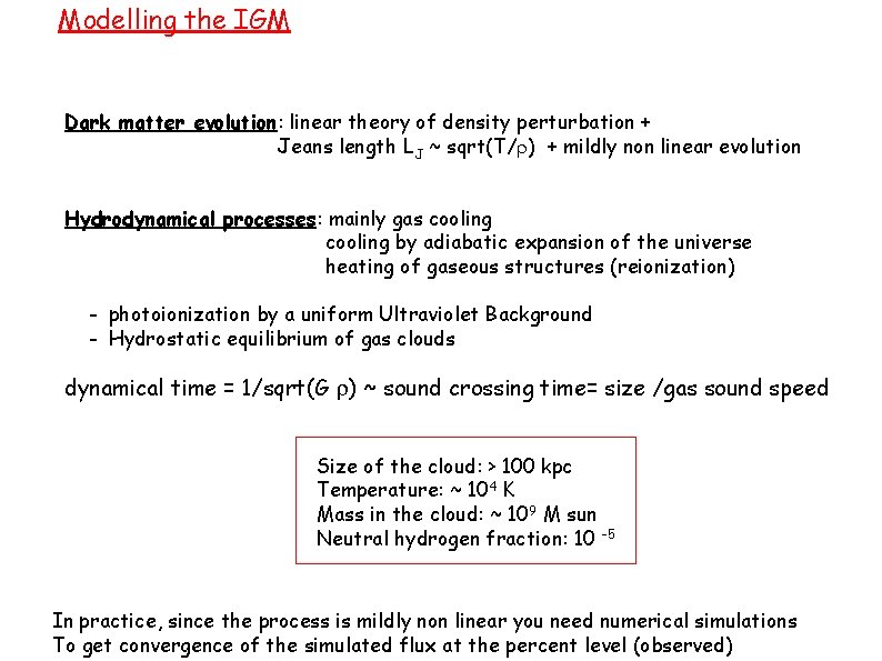 Modelling the IGM Dark matter evolution: linear theory of density perturbation + Jeans length