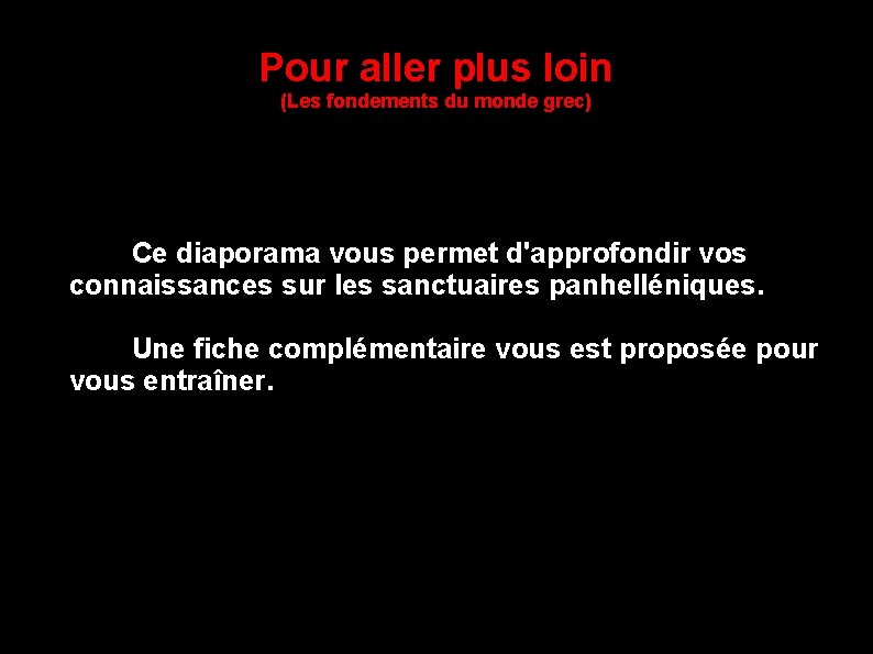 Pour aller plus loin (Les fondements du monde grec) Ce diaporama vous permet d'approfondir