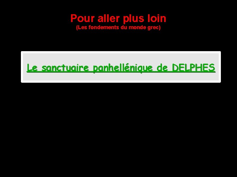 Pour aller plus loin (Les fondements du monde grec) Le sanctuaire panhellénique de DELPHES