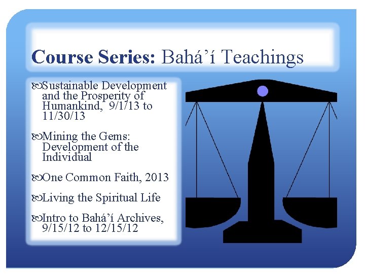 Course Series: Bahá’í Teachings Sustainable Development and the Prosperity of Humankind, 9/1/13 to 11/30/13