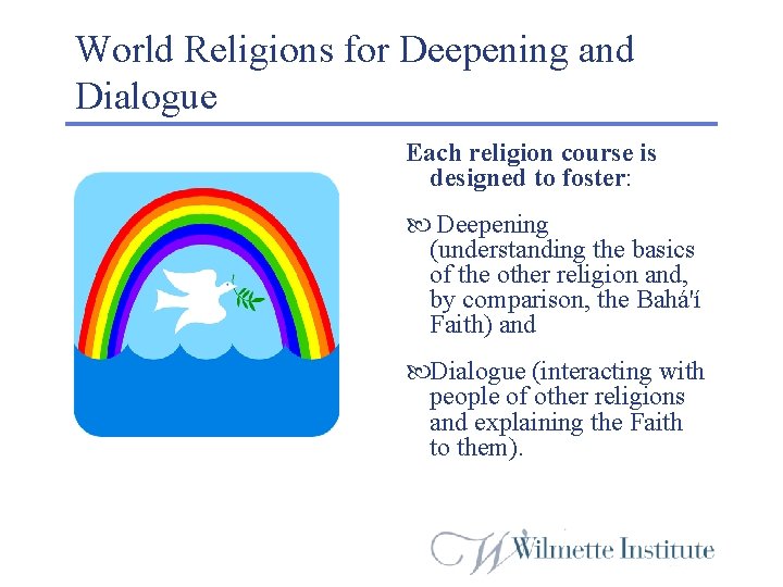 World Religions for Deepening and Dialogue Each religion course is designed to foster: Deepening