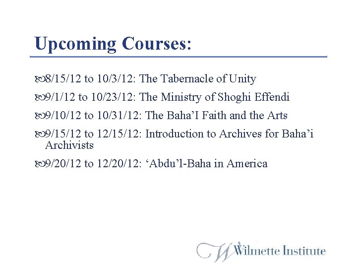 Upcoming Courses: 8/15/12 to 10/3/12: The Tabernacle of Unity 9/1/12 to 10/23/12: The Ministry