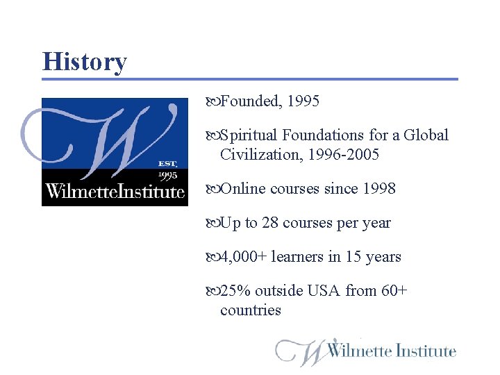 History Founded, 1995 Spiritual Foundations for a Global Civilization, 1996 -2005 Online courses since