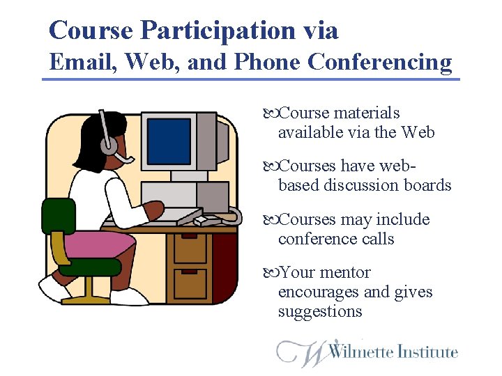 Course Participation via Email, Web, and Phone Conferencing Course materials available via the Web