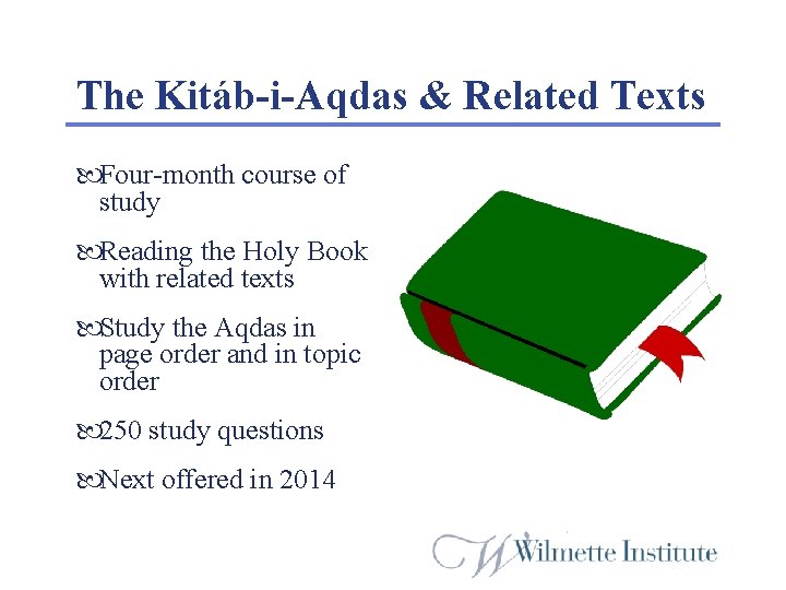 The Kitáb-i-Aqdas & Related Texts Four-month course of study Reading the Holy Book with