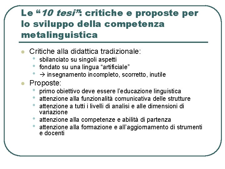 Le “ 10 tesi”: critiche e proposte per lo sviluppo della competenza metalinguistica l Le “ 10 tesi”: critiche e proposte per lo sviluppo della competenza metalinguistica l