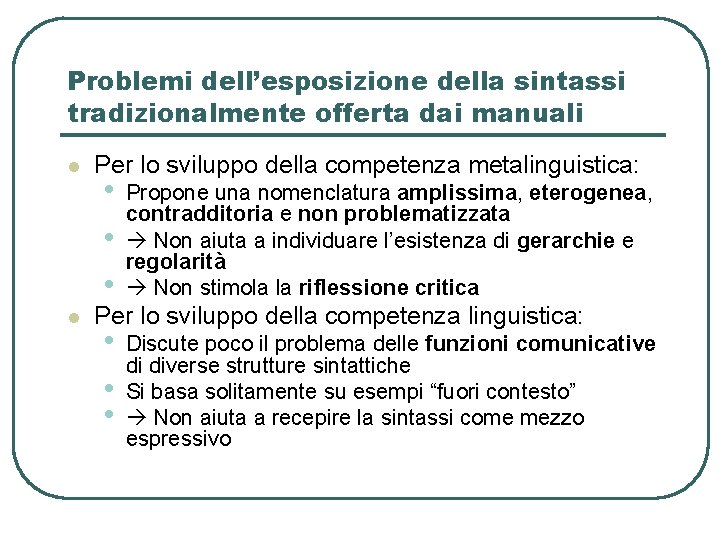 Problemi dell’esposizione della sintassi tradizionalmente offerta dai manuali l l Per lo sviluppo della Problemi dell’esposizione della sintassi tradizionalmente offerta dai manuali l l Per lo sviluppo della