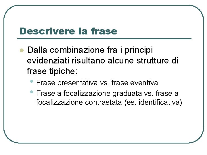 Descrivere la frase l Dalla combinazione fra i principi evidenziati risultano alcune strutture di Descrivere la frase l Dalla combinazione fra i principi evidenziati risultano alcune strutture di