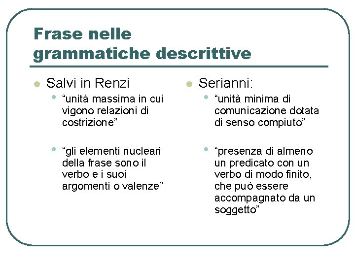 Frase nelle grammatiche descrittive l Salvi in Renzi l Serianni: • “unità massima in Frase nelle grammatiche descrittive l Salvi in Renzi l Serianni: • “unità massima in