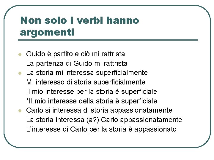 Non solo i verbi hanno argomenti l l l Guido è partito e ciò Non solo i verbi hanno argomenti l l l Guido è partito e ciò