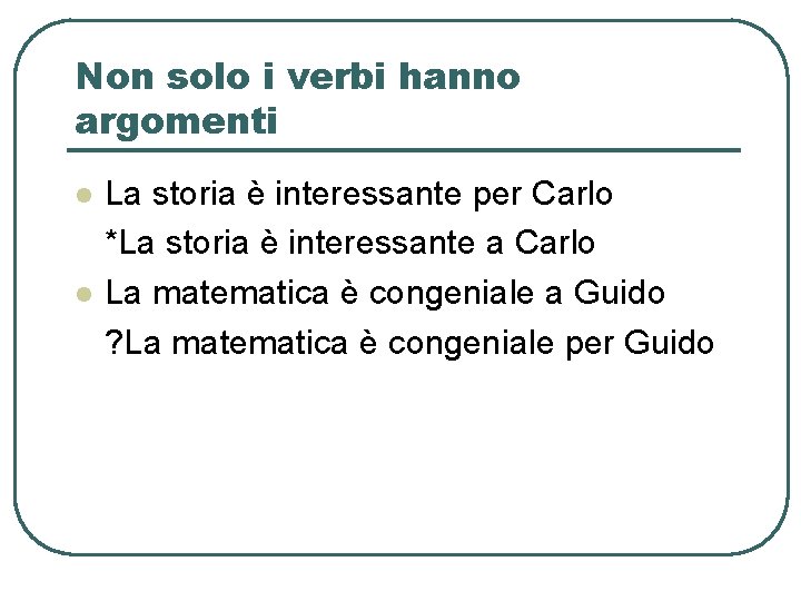 Non solo i verbi hanno argomenti l l La storia è interessante per Carlo Non solo i verbi hanno argomenti l l La storia è interessante per Carlo