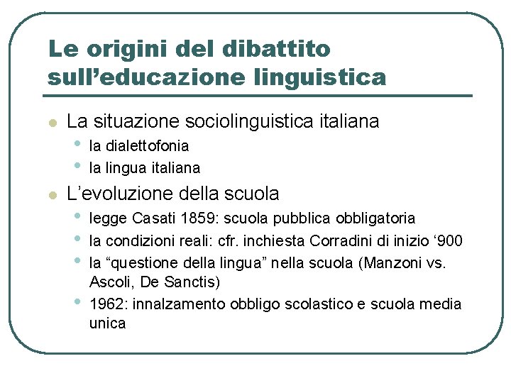 Le origini del dibattito sull’educazione linguistica l l La situazione sociolinguistica italiana • • Le origini del dibattito sull’educazione linguistica l l La situazione sociolinguistica italiana • •