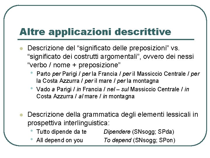 Altre applicazioni descrittive l Descrizione del “significato delle preposizioni” vs. “significato dei costrutti argomentali”, Altre applicazioni descrittive l Descrizione del “significato delle preposizioni” vs. “significato dei costrutti argomentali”,