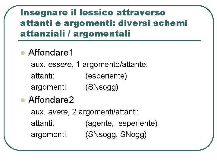 Insegnare il lessico attraverso attanti e argomenti: diversi schemi attanziali / argomentali l Affondare Insegnare il lessico attraverso attanti e argomenti: diversi schemi attanziali / argomentali l Affondare