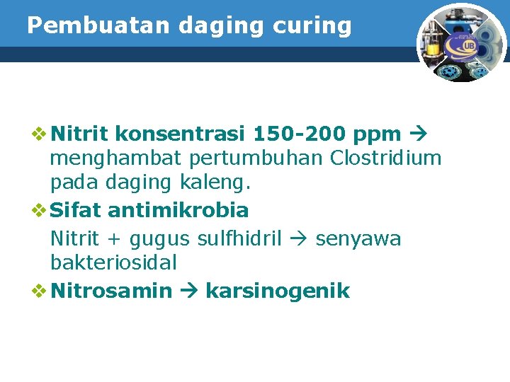 Pembuatan daging curing v Nitrit konsentrasi 150 -200 ppm menghambat pertumbuhan Clostridium pada daging