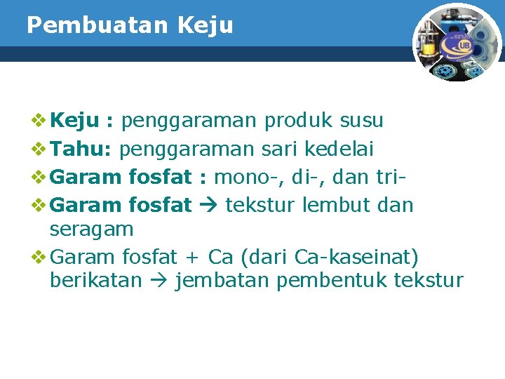 Pembuatan Keju v Keju : penggaraman produk susu v Tahu: penggaraman sari kedelai v