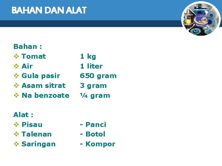 BAHAN DAN ALAT Bahan : v Tomat v Air v Gula pasir v Asam
