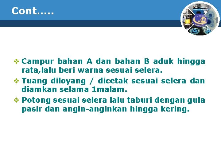 Cont…. . v Campur bahan A dan bahan B aduk hingga rata, lalu beri