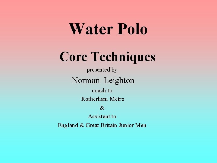 Water Polo Core Techniques presented by Norman Leighton coach to Rotherham Metro & Assistant