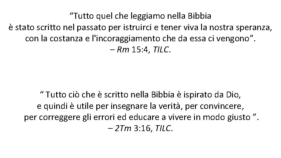 “Tutto quel che leggiamo nella Bibbia è stato scritto nel passato per istruirci e