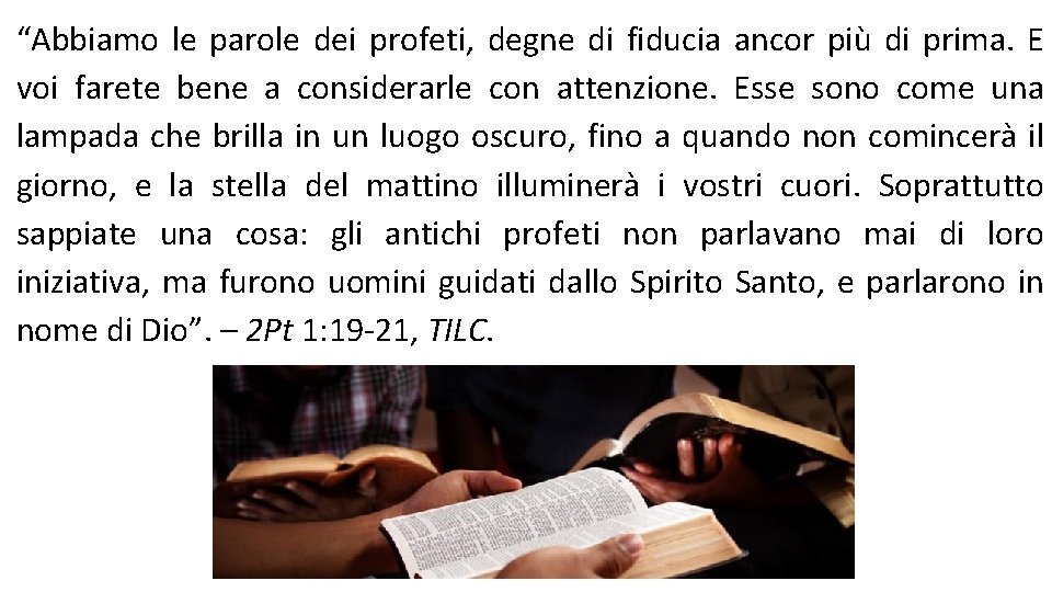 “Abbiamo le parole dei profeti, degne di fiducia ancor più di prima. E voi