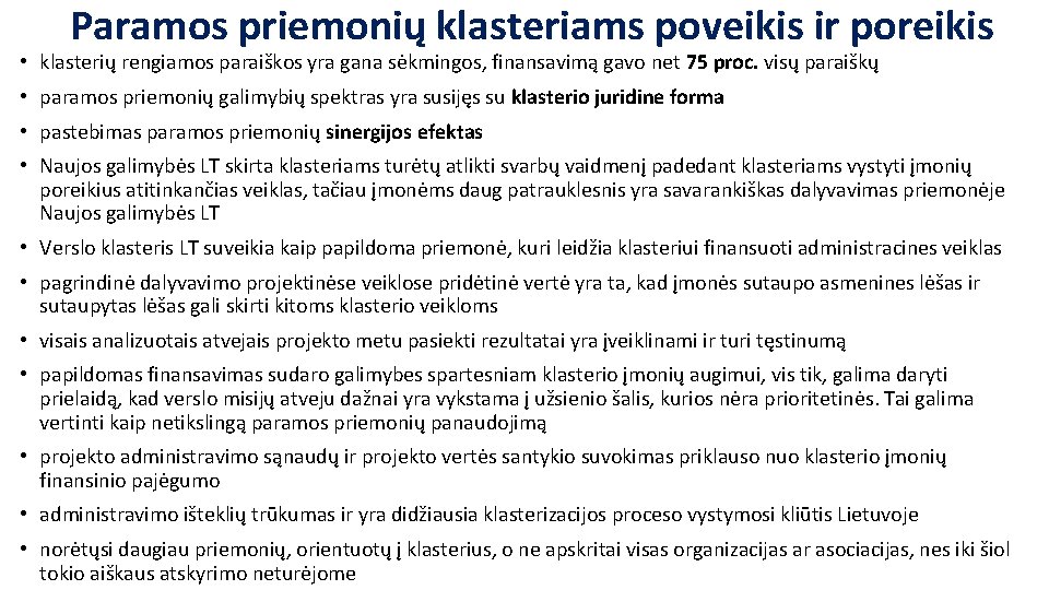 Paramos priemonių klasteriams poveikis ir poreikis • klasterių rengiamos paraiškos yra gana sėkmingos, finansavimą