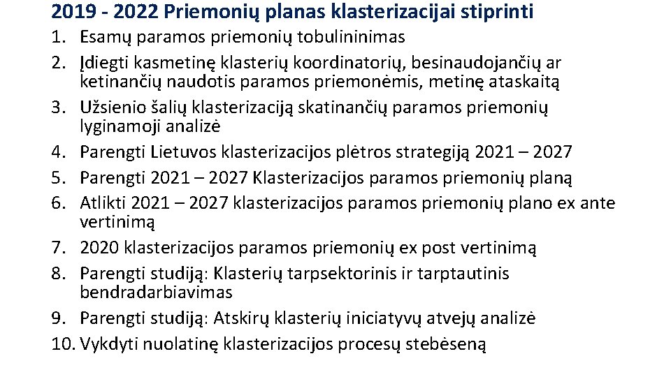 2019 - 2022 Priemonių planas klasterizacijai stiprinti 1. Esamų paramos priemonių tobulininimas 2. Įdiegti