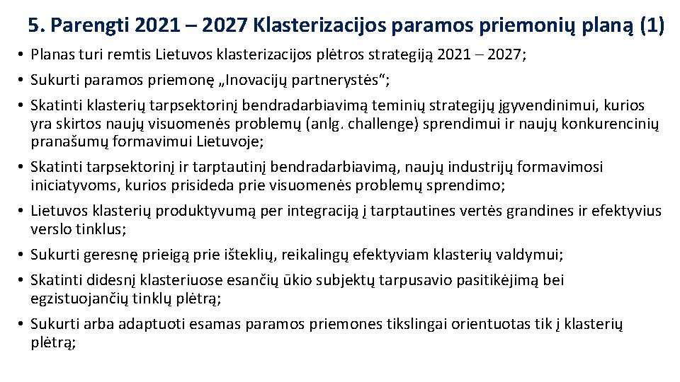 5. Parengti 2021 – 2027 Klasterizacijos paramos priemonių planą (1) • Planas turi remtis