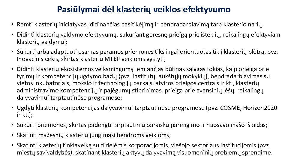 Pasiūlymai dėl klasterių veiklos efektyvumo • Remti klasterių iniciatyvas, didinančias pasitikėjimą ir bendradarbiavimą tarp